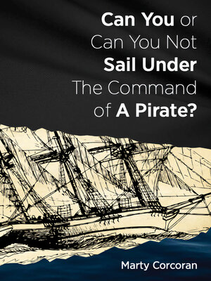 cover image of Can You or Can You Not Sail Under the Command of a Pirate